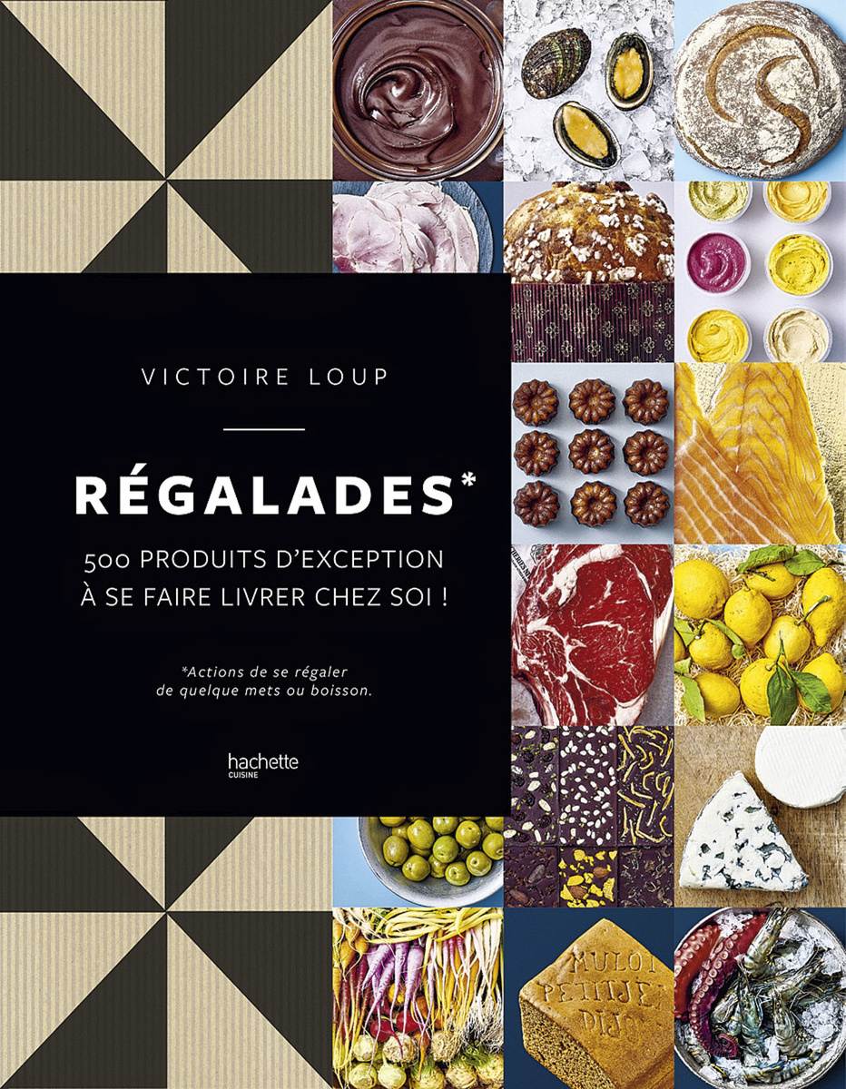 Régalades, le catalogue signé Victoire Loup des 500 meilleurs produits à avoir chez soi et comment les cuisiner, SDP